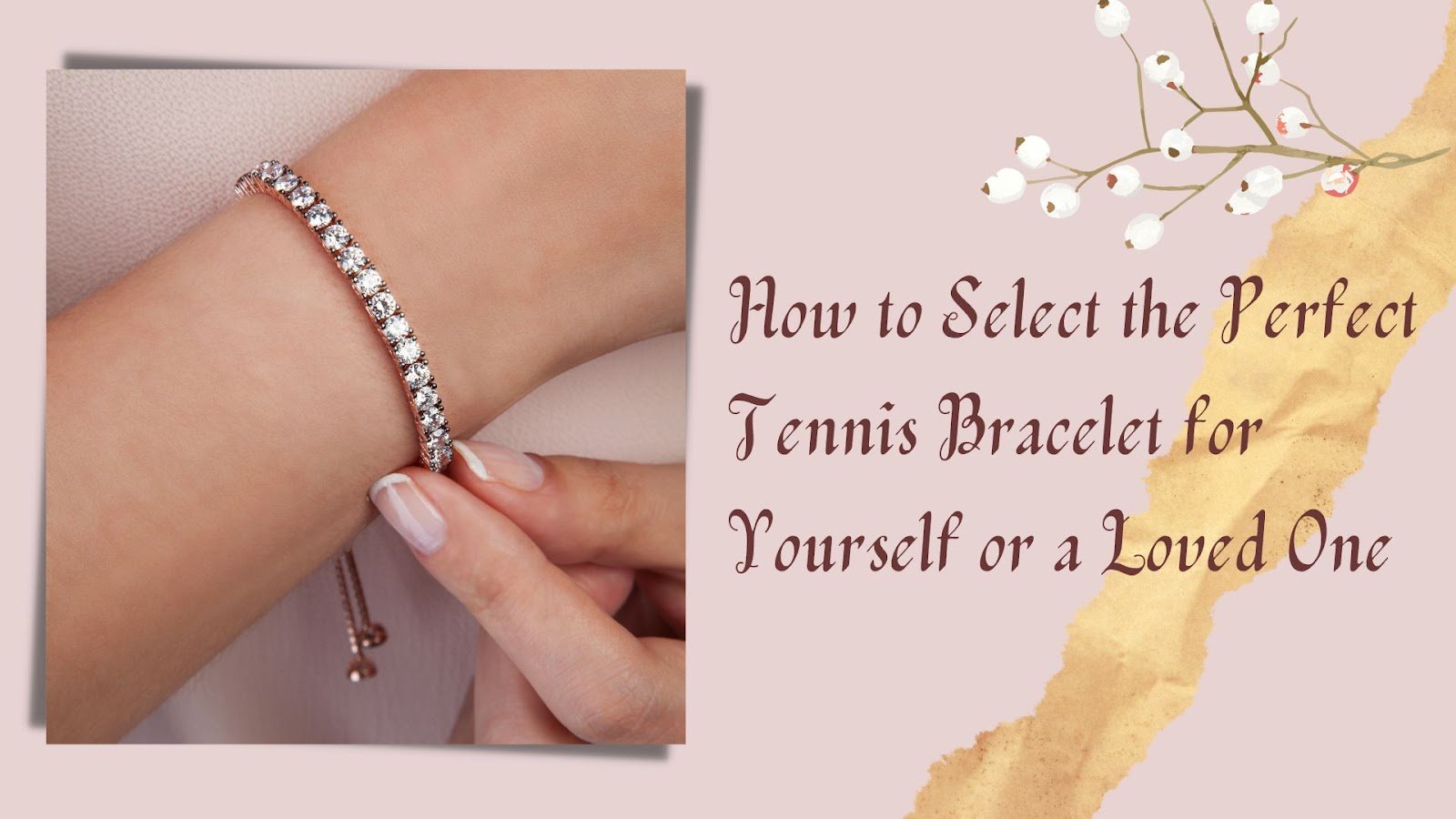 How to Select the Perfect Tennis Bracelet for Yourself or a Loved One